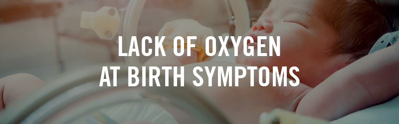 lack of oxygen at birth symptoms lack of oxygen at birth symptoms